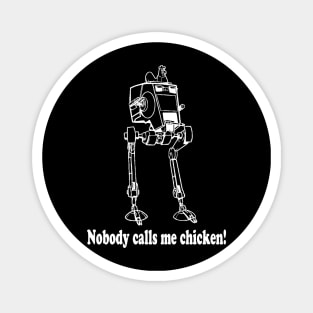 Nobody calls me chicken Magnet